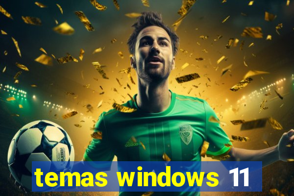 temas windows 11